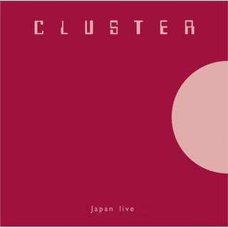 CLUSTER - Japan Live (180g)