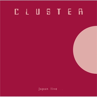 CLUSTER - Japan Live (180g)