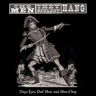 THE MEN THEY COULDNT HANG - Dogs Eyes, Owl Meat &amp; Man-chop