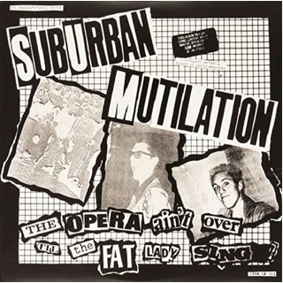 SUBURBAN MUTILATION - Opera Ain&#39;t Over Til The Fat Lady Sings
