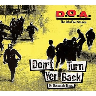 D.O.A. - Don&#39;t Turn Yer Back (On Desperate Times)