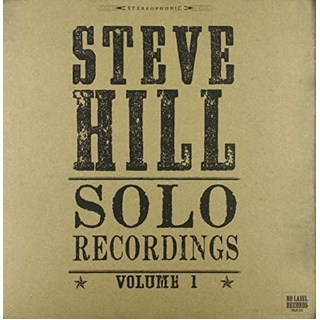 STEVE HILL - Solo Recordings V.1 (Vinyl)