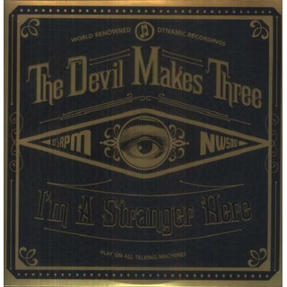 THE DEVIL MAKES THREE - I&#39;m A Stranger Here (Limited Edition)