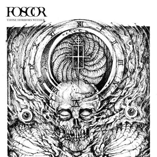 FOSCOR - Those Horrors Wither (Uk)