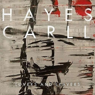 HAYES CARLL - Lovers &amp; Leavers