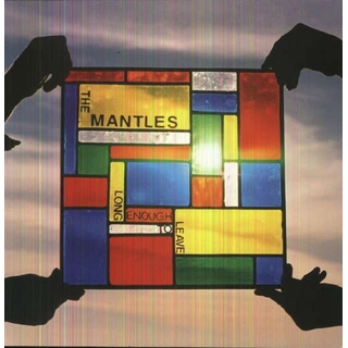THE MANTLES - Long Enough To Leave