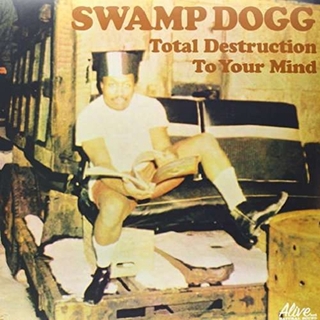 SWAMP DOGG - Total Destruction To Your Mind