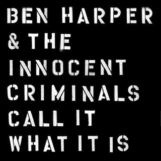 BEN HARPER &amp; THE INNOCENT CRIMINALS - Call It What It Is