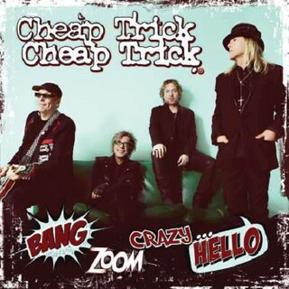 CHEAP TRICK - Bang Zoom Crazy Hello
