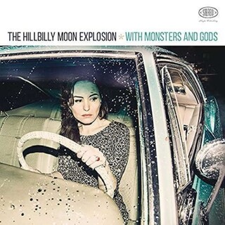 HILLBILLY MOON EXPLOSION - With Monsters &amp; Gods (Uk)