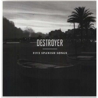 DESTROYER - Five Spanish Songs (Dlcd)
