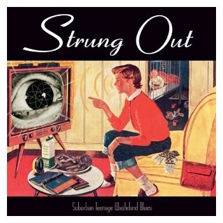 STRUNG OUT - Suburban Teenage Wasteland Blues (Reis)