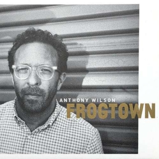 ANTHONY WILSON - Frogtown (180g)