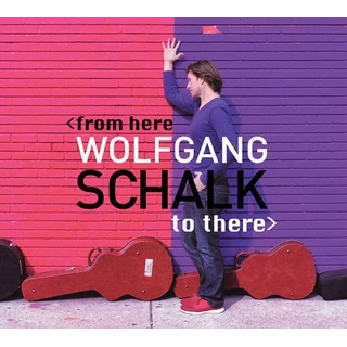 WOLFGANG SCHALK - From Here To There