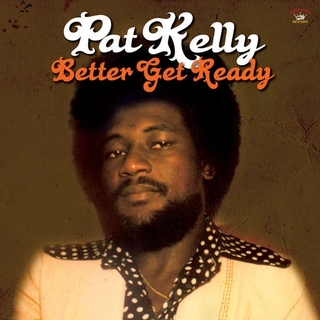 PAT KELLY - Better Get Ready