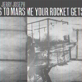 JERRY JOSEPH - By The Time Your Rocket Gets To Mars