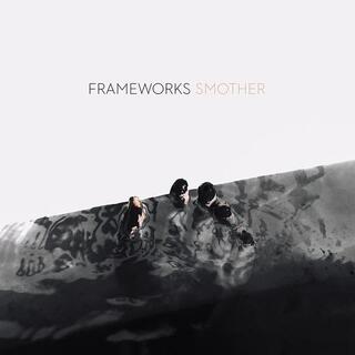 FRAMEWORKS - Smother