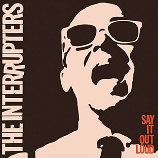 THE INTERRUPTERS - Say It Out Loud (Uk)