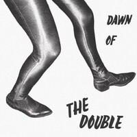 THE DOUBLE - Dawn Of The Double