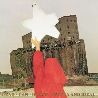 DEAD CAN DANCE - Spleen &amp; Ideal