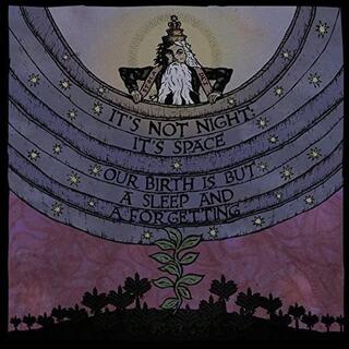ITS NOT NIGHT: ITS SPACE - Our Birth Is But A Sleep & A Forgetting (Uk)