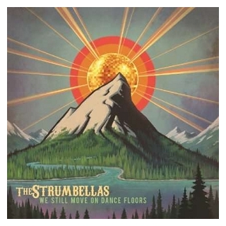 THE STRUMBELLAS - We Still Move On Dance Floors (Vinyl) (Can)