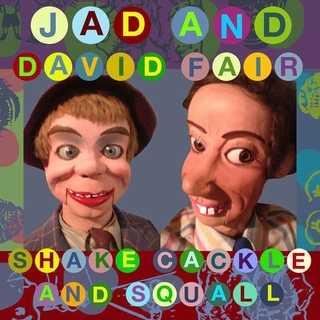 JAD & DAVID FAIR - Shake, Cackle & Squall