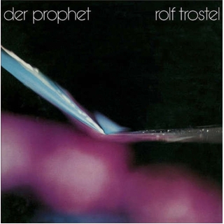 ROLF TROSTEL - Der Prophet