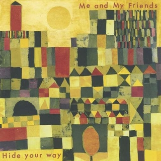 ME AND MY FRIENDS - Hide Your Way