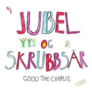 GOOD TIME CHARLIE - Jubel Og Skrubbsar (W/cd) (Uk)