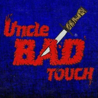 UNCLE BAD TOUCH - Uncle Bad Touch