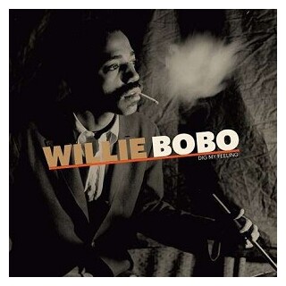 WILLIE BOBO - Dig My Feeling