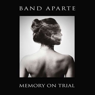 BAND APARTE - Memory On Trial