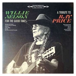 WILLIE NELSON - For The Good Times: A Tribute To Ray Price