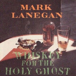 MARK LANEGAN - Whiskey For The Holy Ghost (Dlcd)