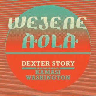 DEXTER STORY - Wejene Aloa (Ft Kamasi Washing