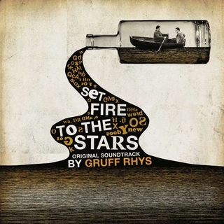 GRUFF RHYS - Set Fire To The Stars - O.S.T.