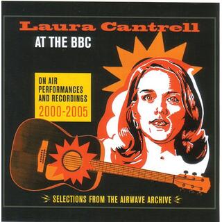 LAURA CANTRELL - At The Bbc: On Air Performances &amp; Recordings