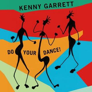 KENNY GARRETT - Do Your Dance!