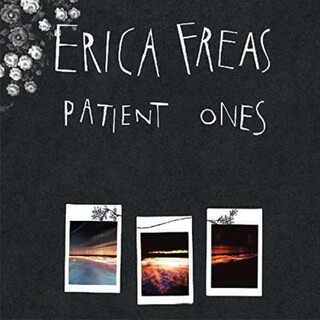 ERICA FREAS - Patient Ones (Dlcd)