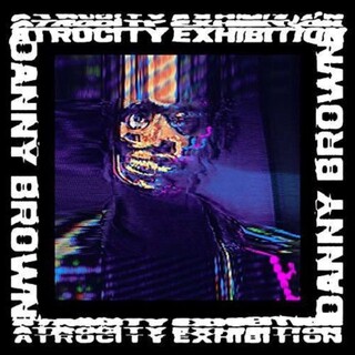 DANNY BROWN - Atrocity Exhibition