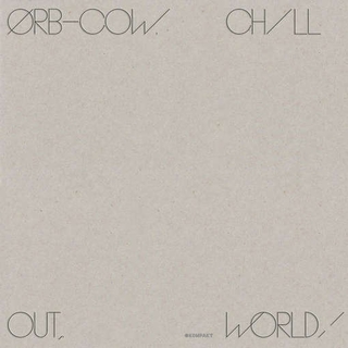 THE ORB - Cow/chill Out, World