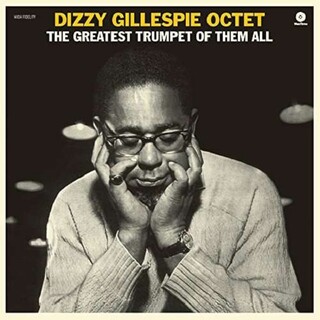 DIZZY -OCTET- GILLESPIE - The Greatest Trumpet Of Them A