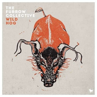 THE FURROW COLLECTIVE - Wild Hog