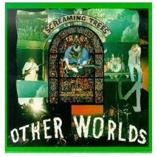 SCREAMING TREES - Other Worlds