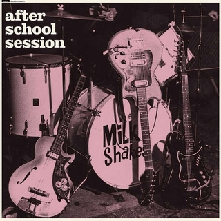 MILKSHAKES - After School Session