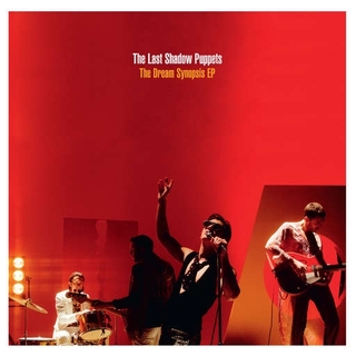 THE LAST SHADOW PUPPETS - The Dream Synopsis Ep