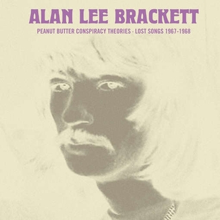 ALAN LEE BRACKETT - Peanut Butter Conspiracy Theories: Lost Songs