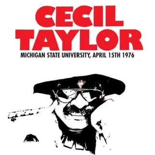 CECIL TAYLOR - Michigan State University, April 15th 1976