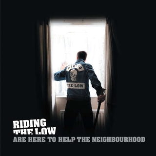 RIDING THE LOW - Are Here To Help The Neighbourhood